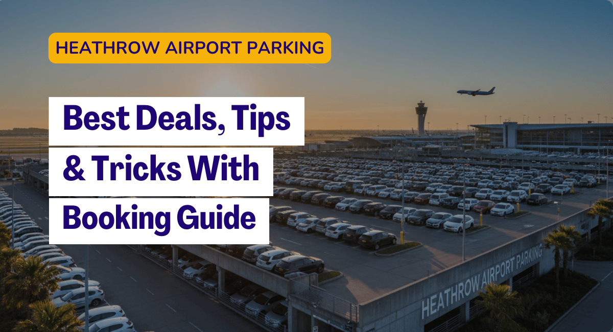 Heathrow Airport Car Parking: Best Deals, Tips &Tricks with Booking Guide (2025)