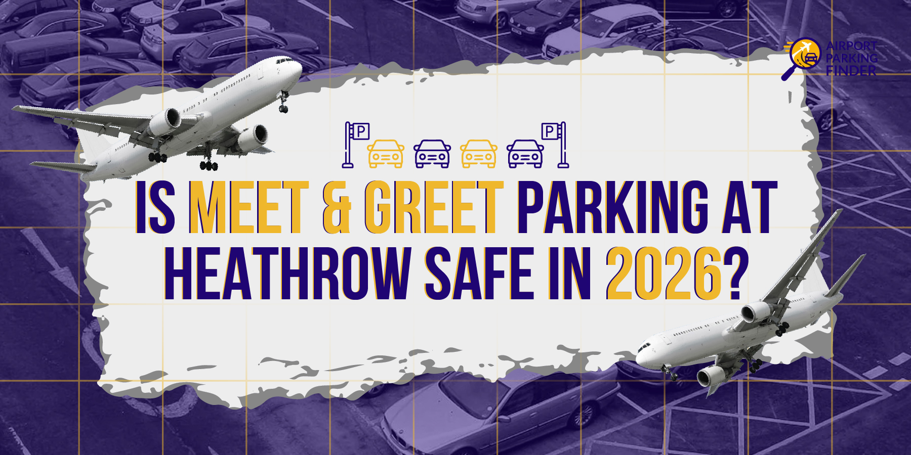 Is Meet & Greet Parking at Heathrow Safe in 2026?