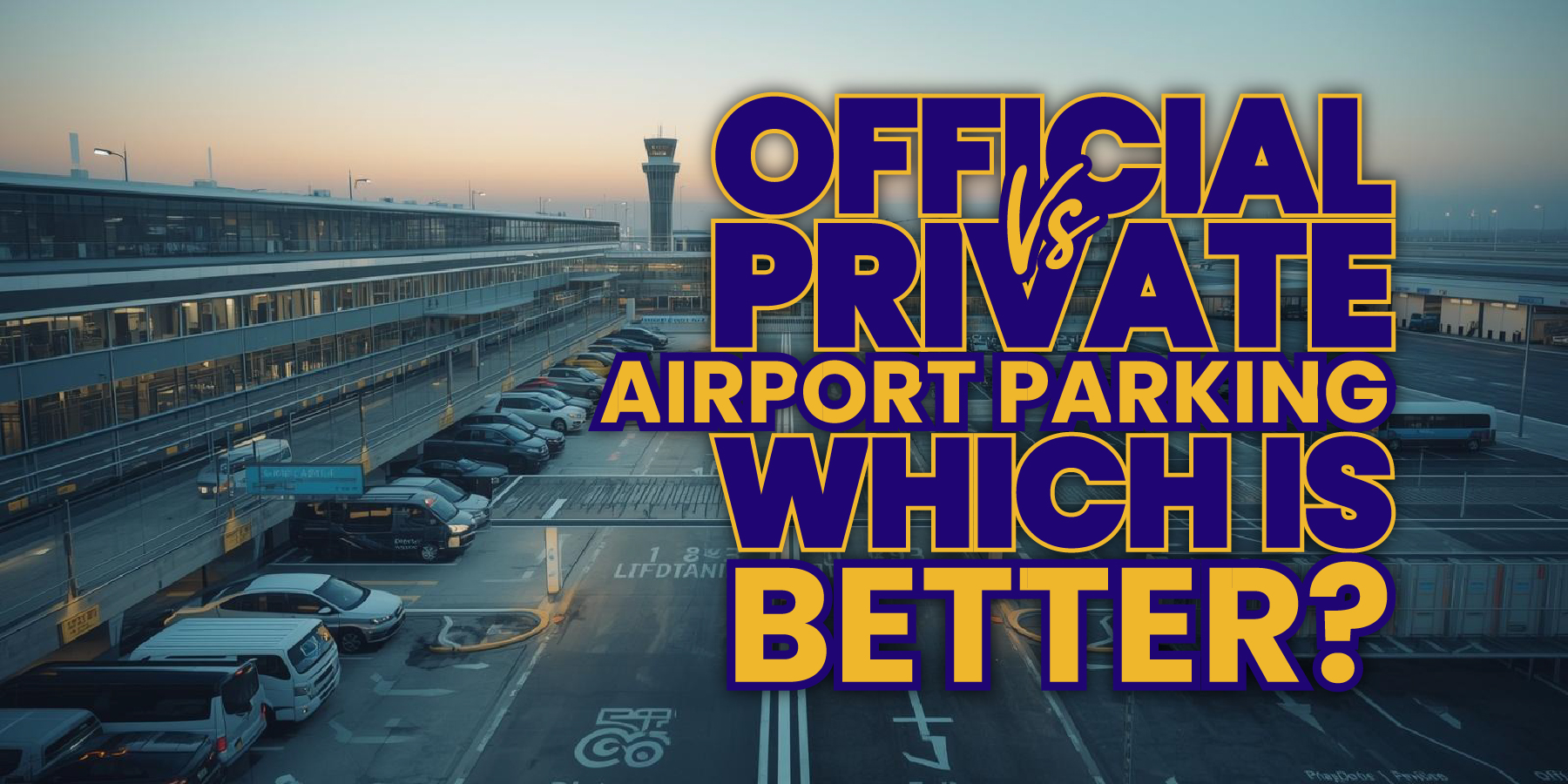 Official vs Private Airport Parking – Which Is Better?