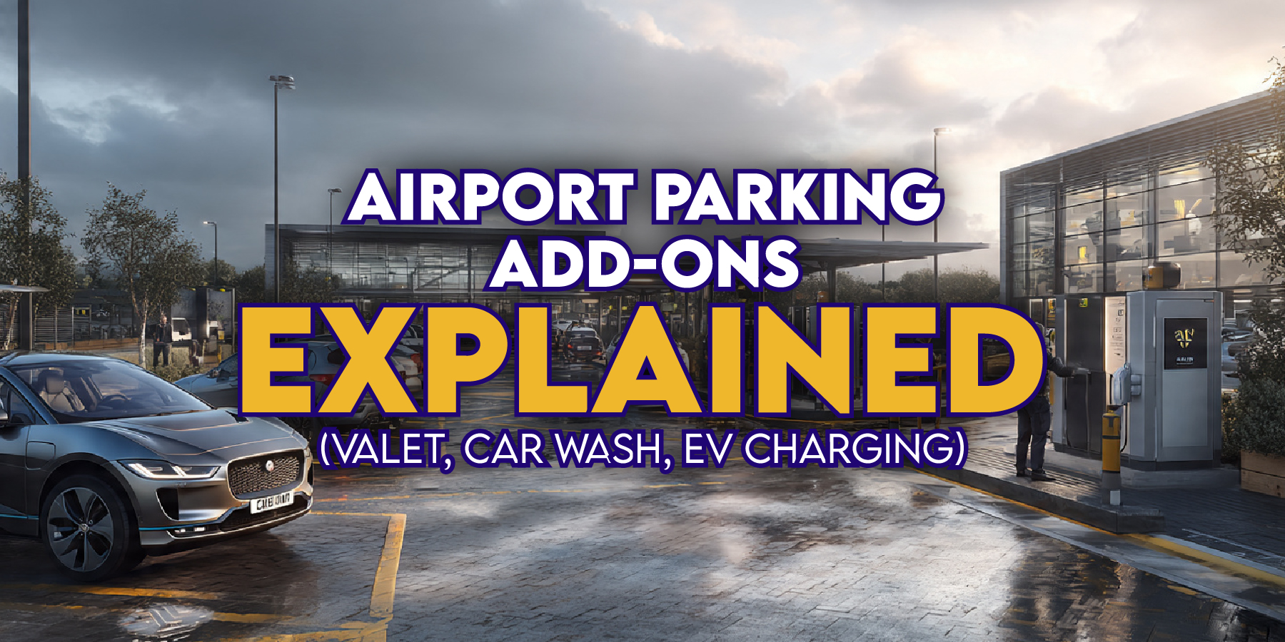 Airport Parking Add-Ons Explained (Valet, Car Wash, EV Charging)
