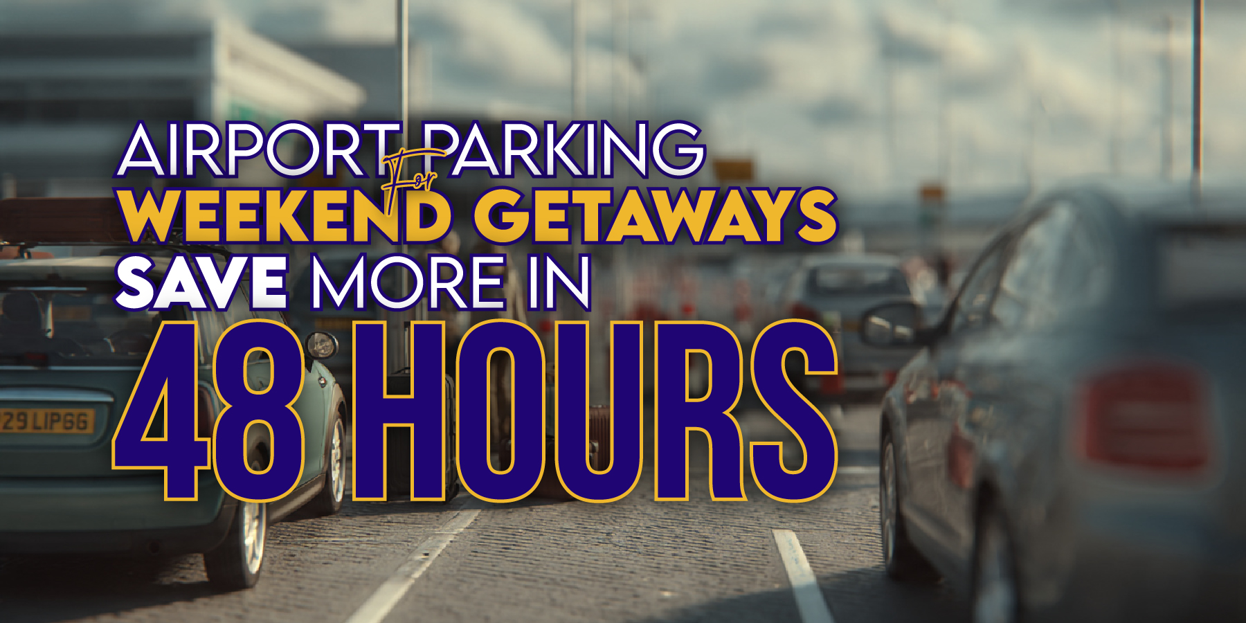 Airport Parking for Weekend Getaways. Save More in 48 Hours