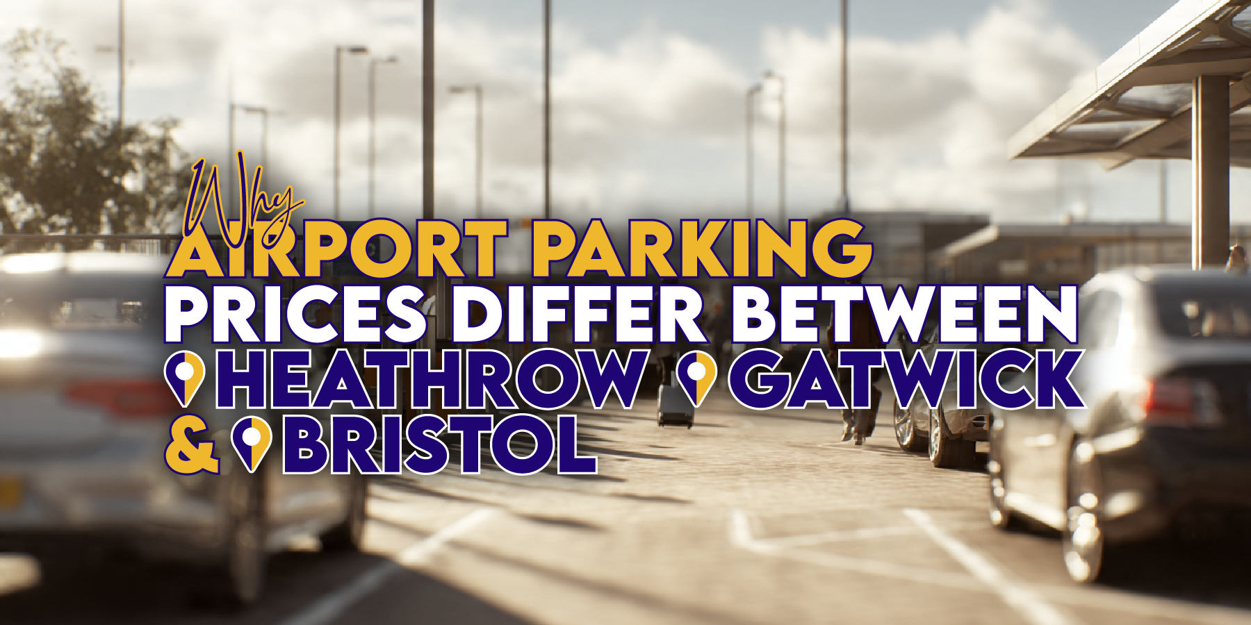 Why Airport Parking Prices Differ Between Heathrow, Gatwick & Bristol