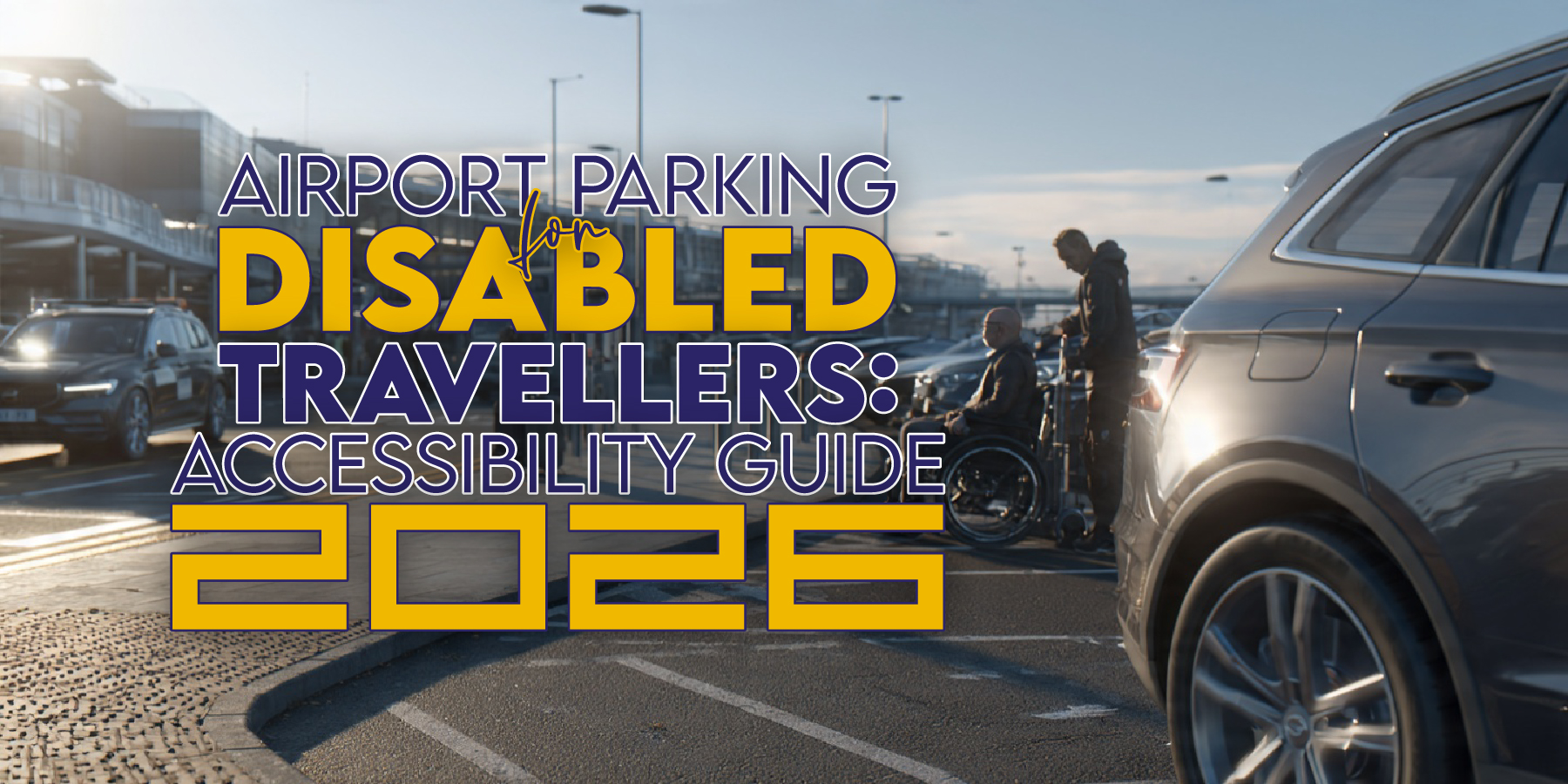 Airport Parking for Disabled Travellers: Accessibility Guide 2026