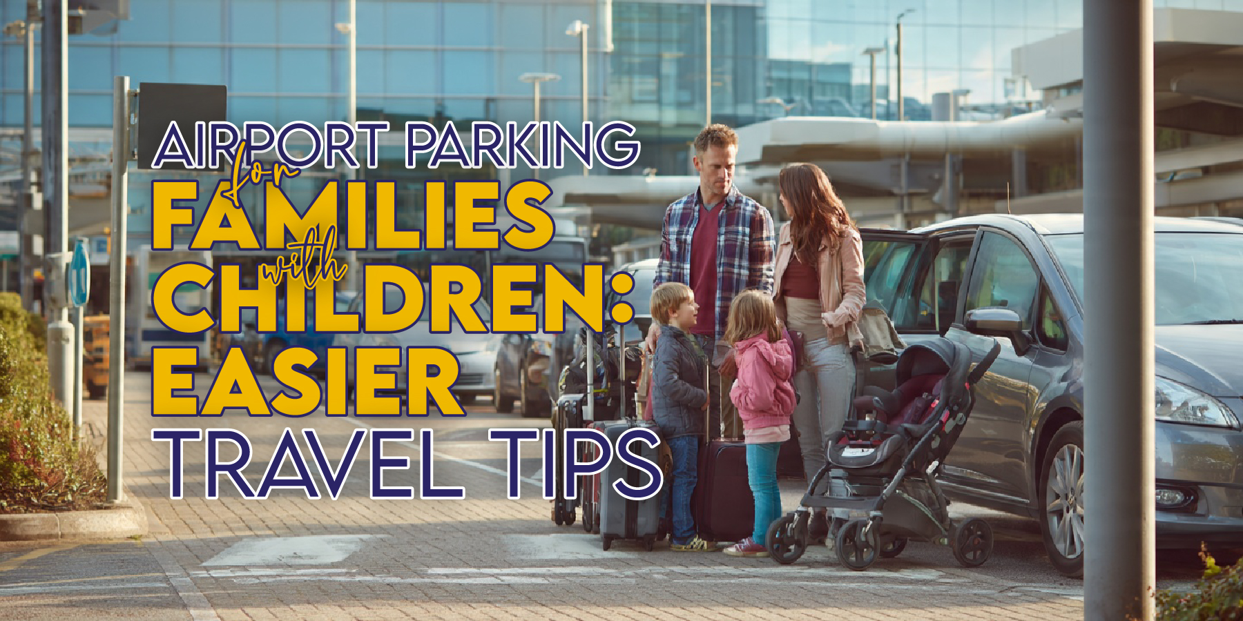 Airport Parking for Families with Children: Easier Travel Tips
