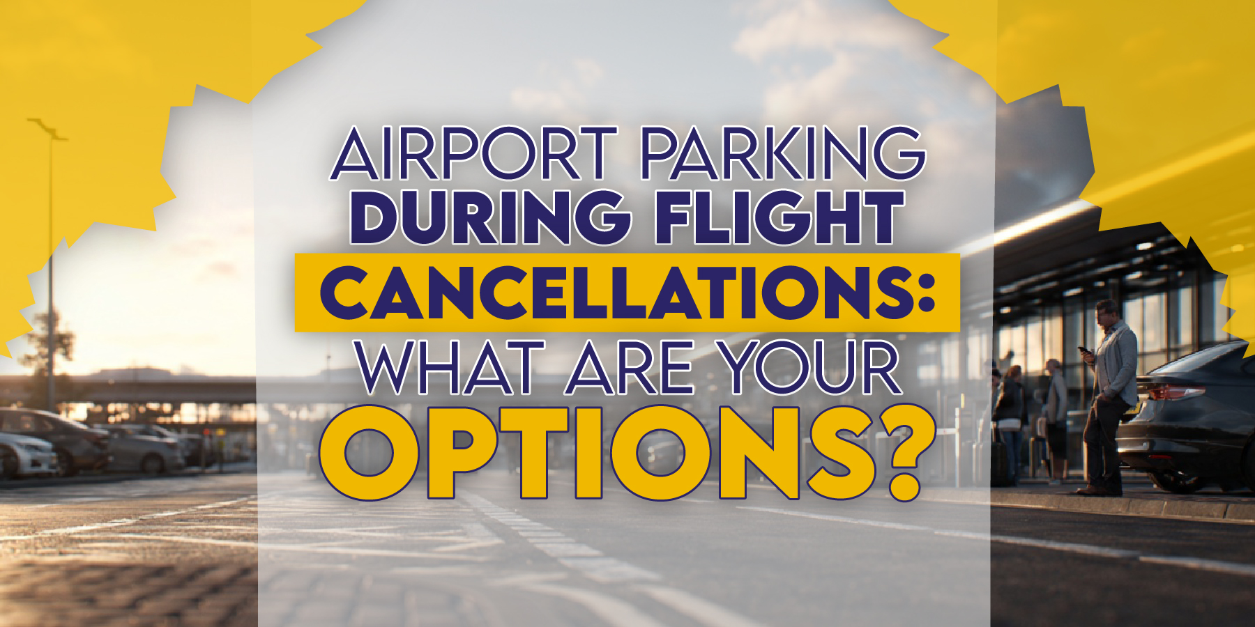 Airport Parking During Flight Cancellations: What Are Your Options?