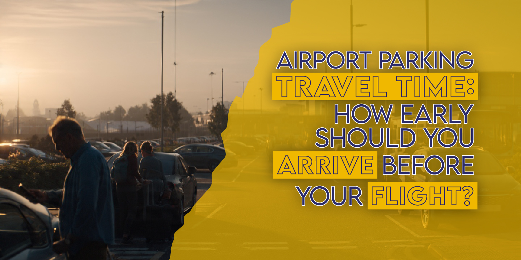 Airport Parking Travel Time: How Early Should You Arrive Before Your Flight?