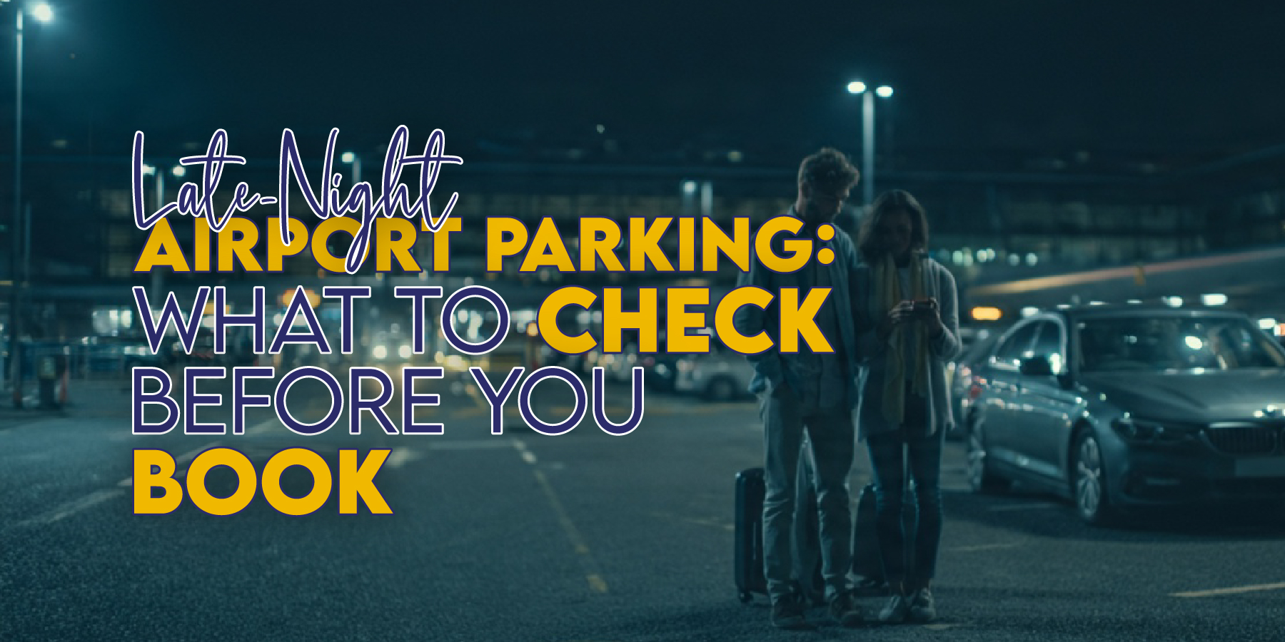 Late-Night Airport Parking: What to Check Before You Book