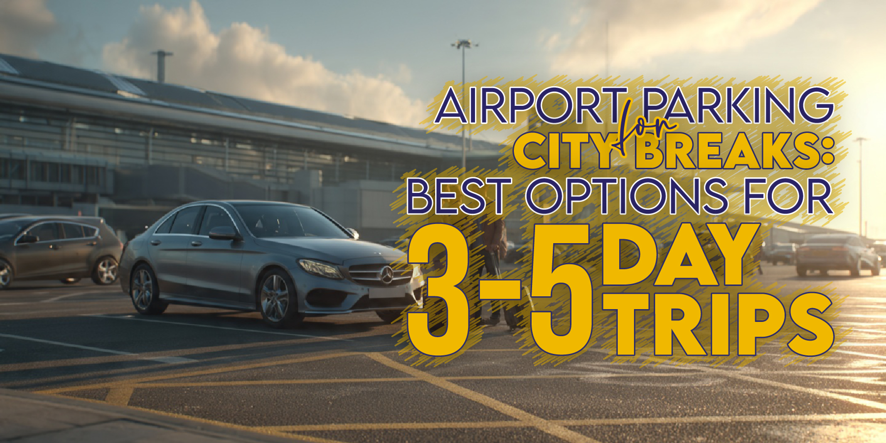 Airport Parking for City Breaks: Best Options for 3–5 Day Trips