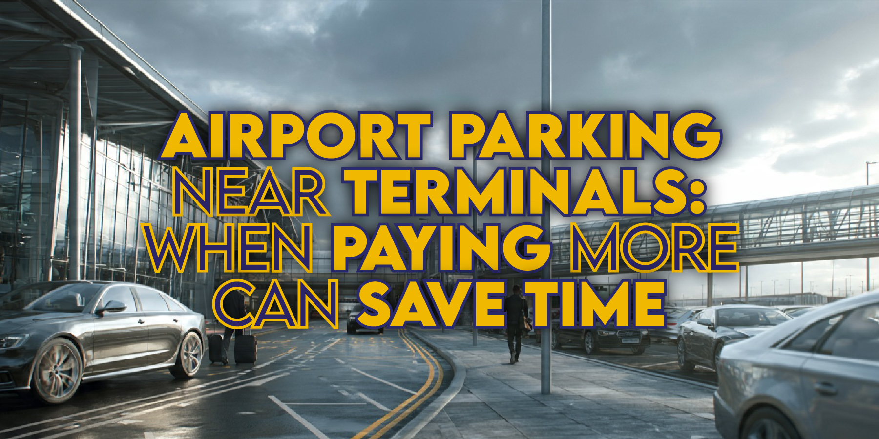 Airport Parking Near Terminals: When Paying More Can Save Time