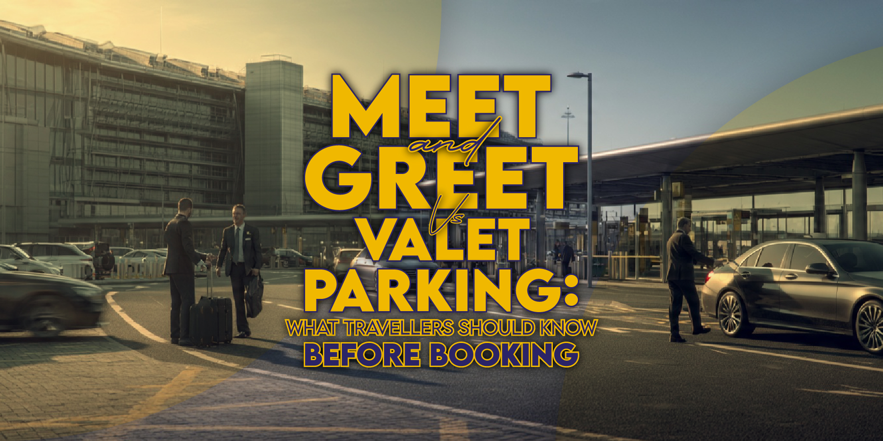 Meet and Greet vs Valet Parking: What Travellers Should Know Before Booking