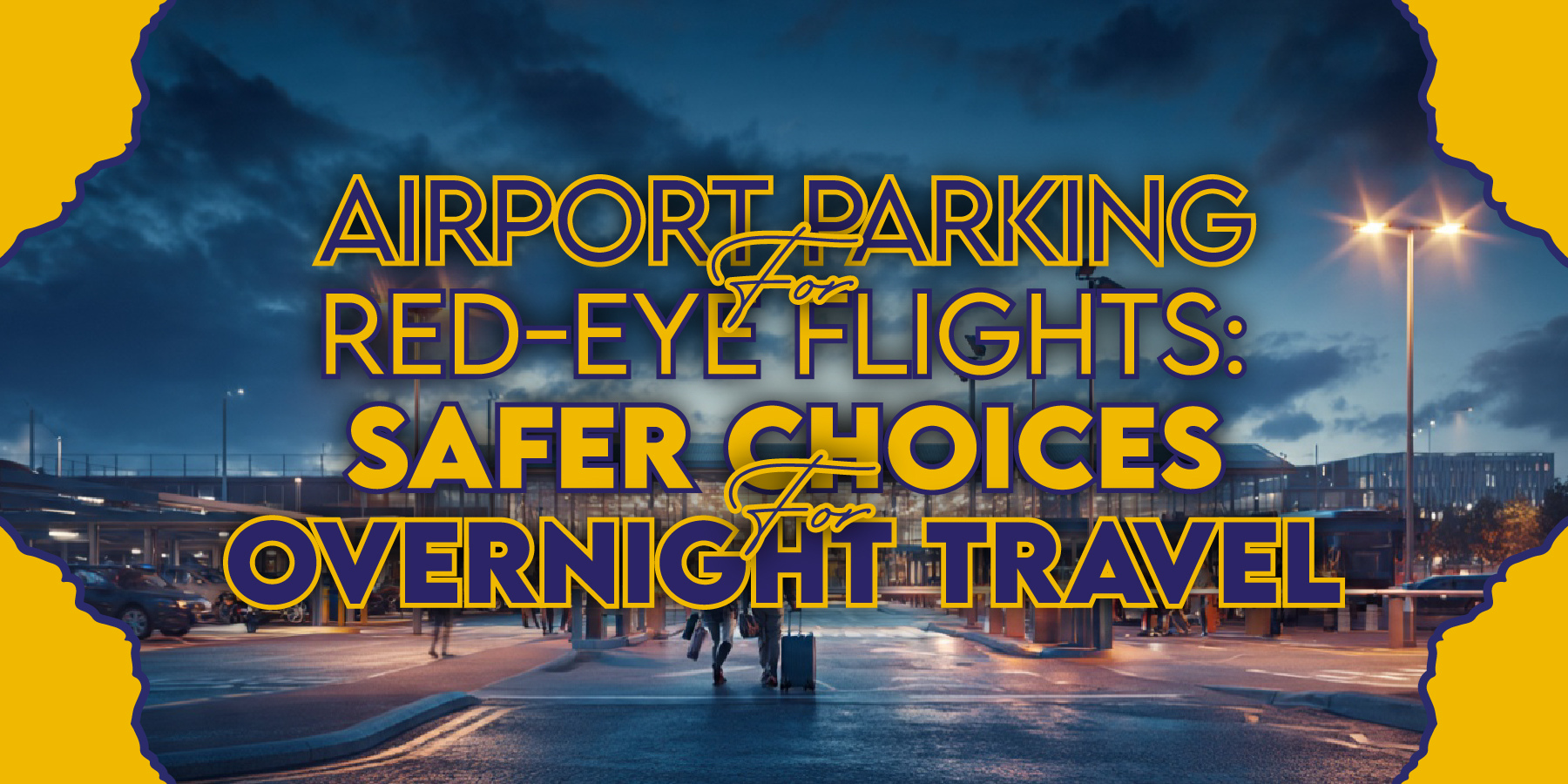 Airport Parking for Red-Eye Flights: What to Check for Overnight Travel
