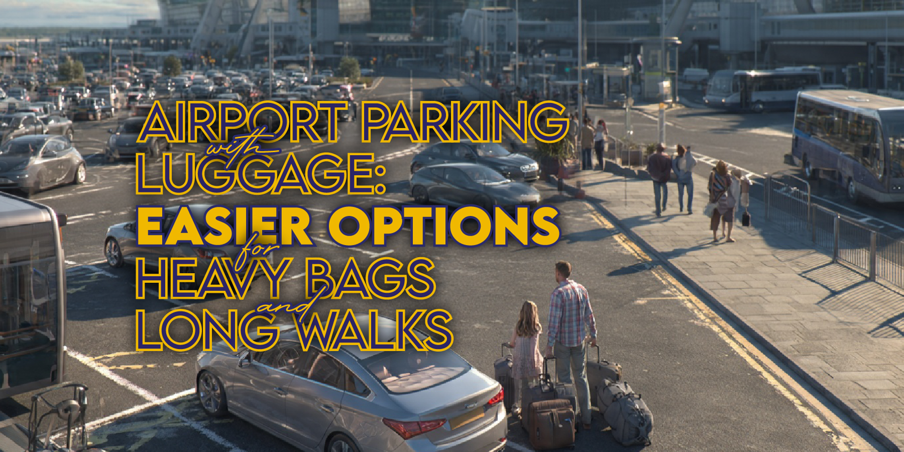 Airport Parking with Luggage: Easier Options for Heavy Bags and Long Walks