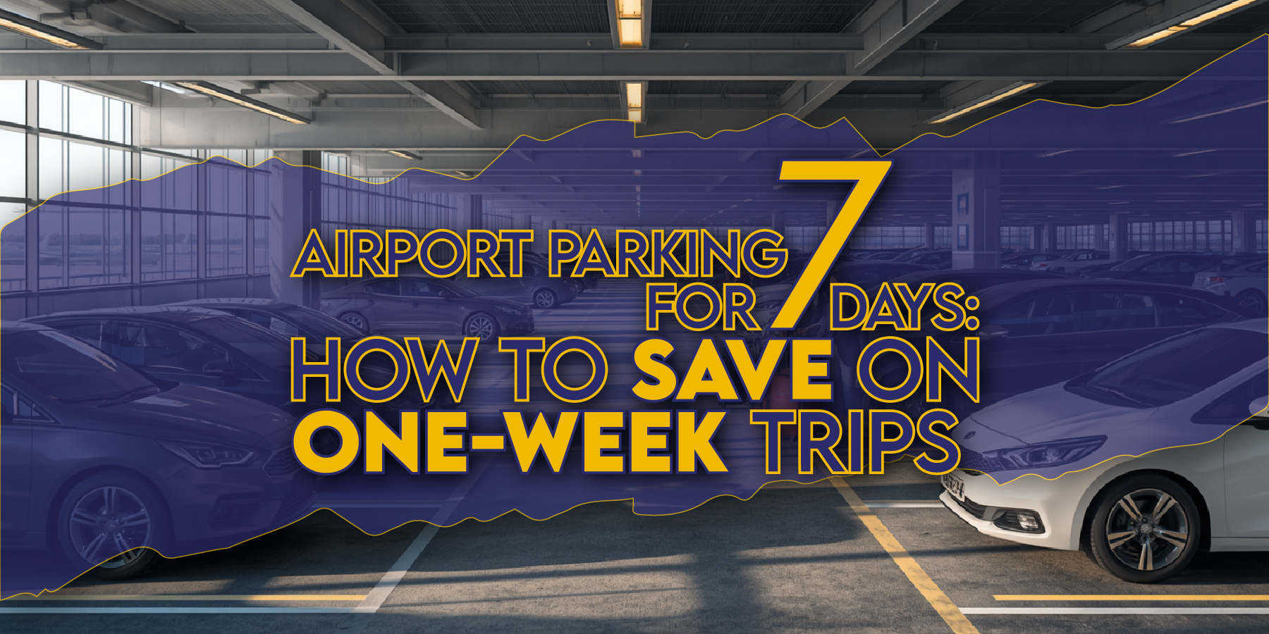 Airport Parking for 7 Days: How to Save on One-Week Trips
