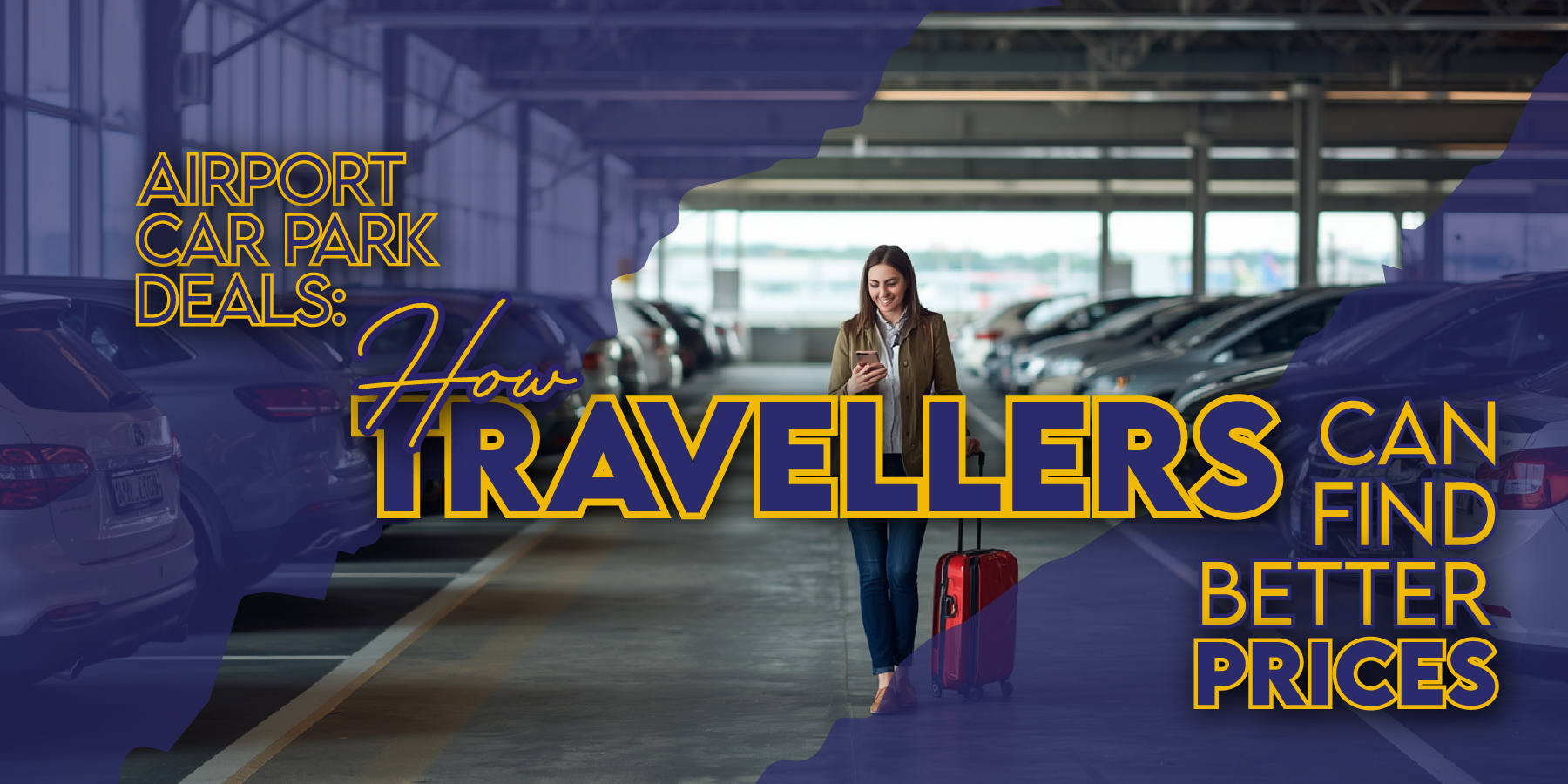 Airport Car Park Deals: How Travellers Can Find Better Prices