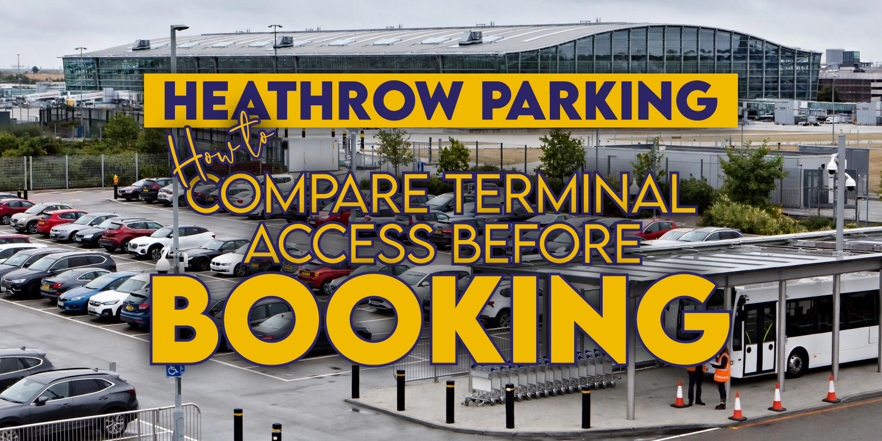 Heathrow Parking: How to Compare Terminal Access Before Booking