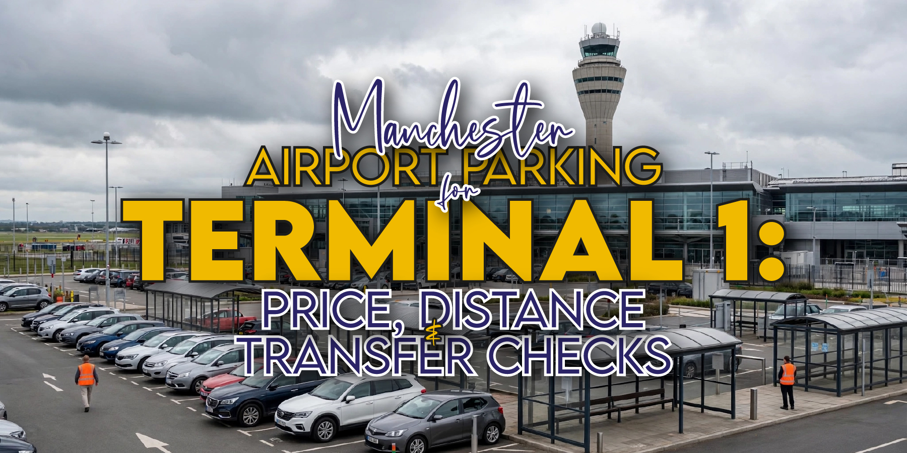 Manchester Airport Terminal 1 Parking: What’s Changed in 2026?