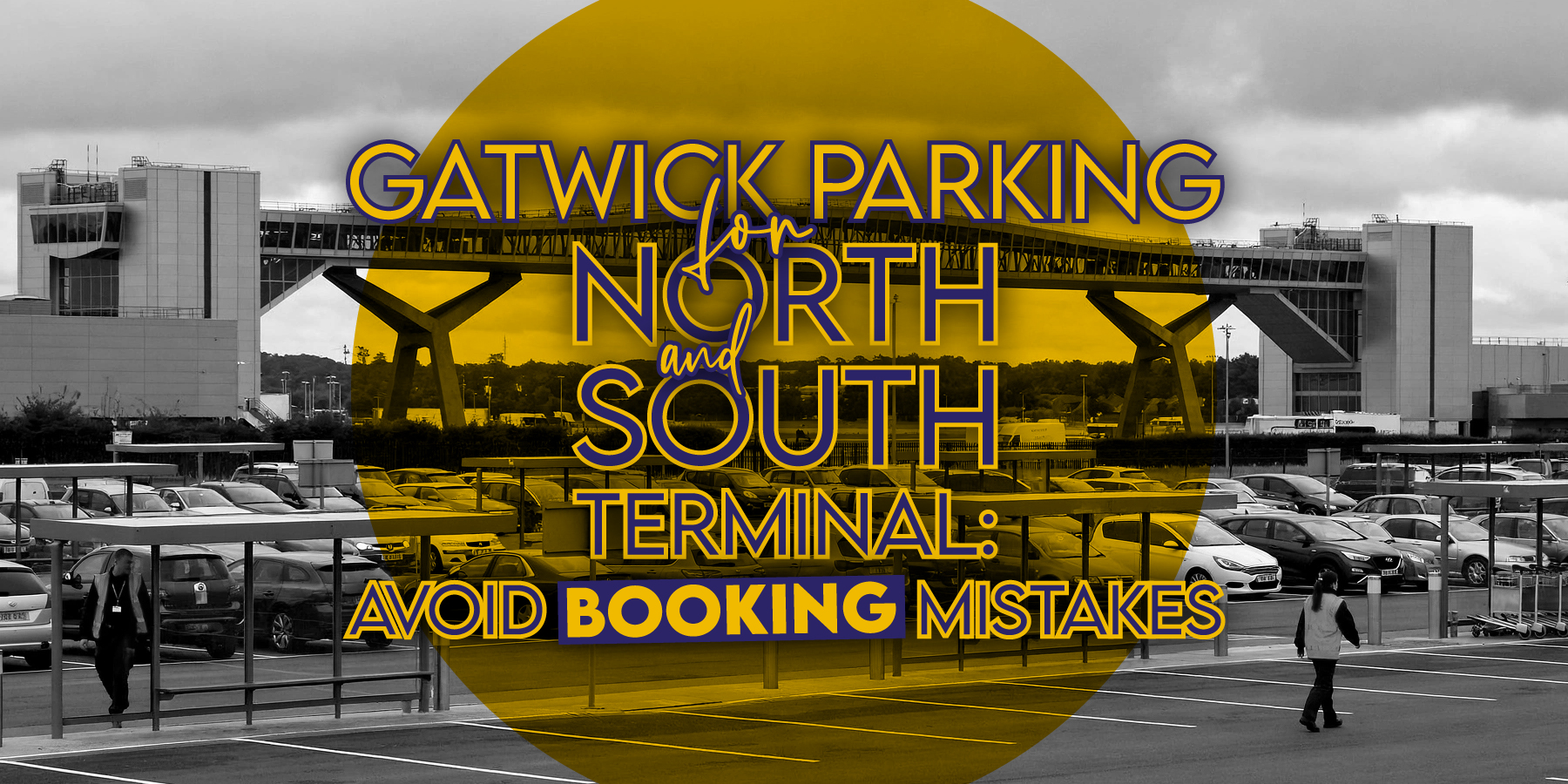 Gatwick Parking for North and South Terminal: Avoid Booking Mistakes
