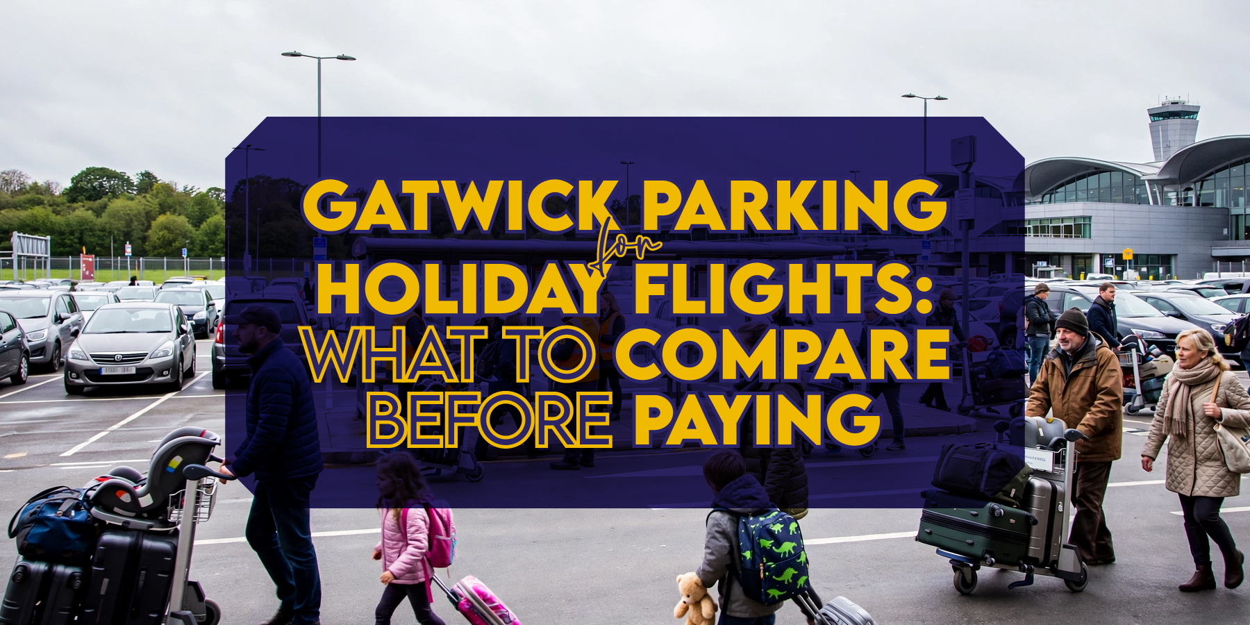 Gatwick Parking for Holiday Flights: What to Compare Before Paying